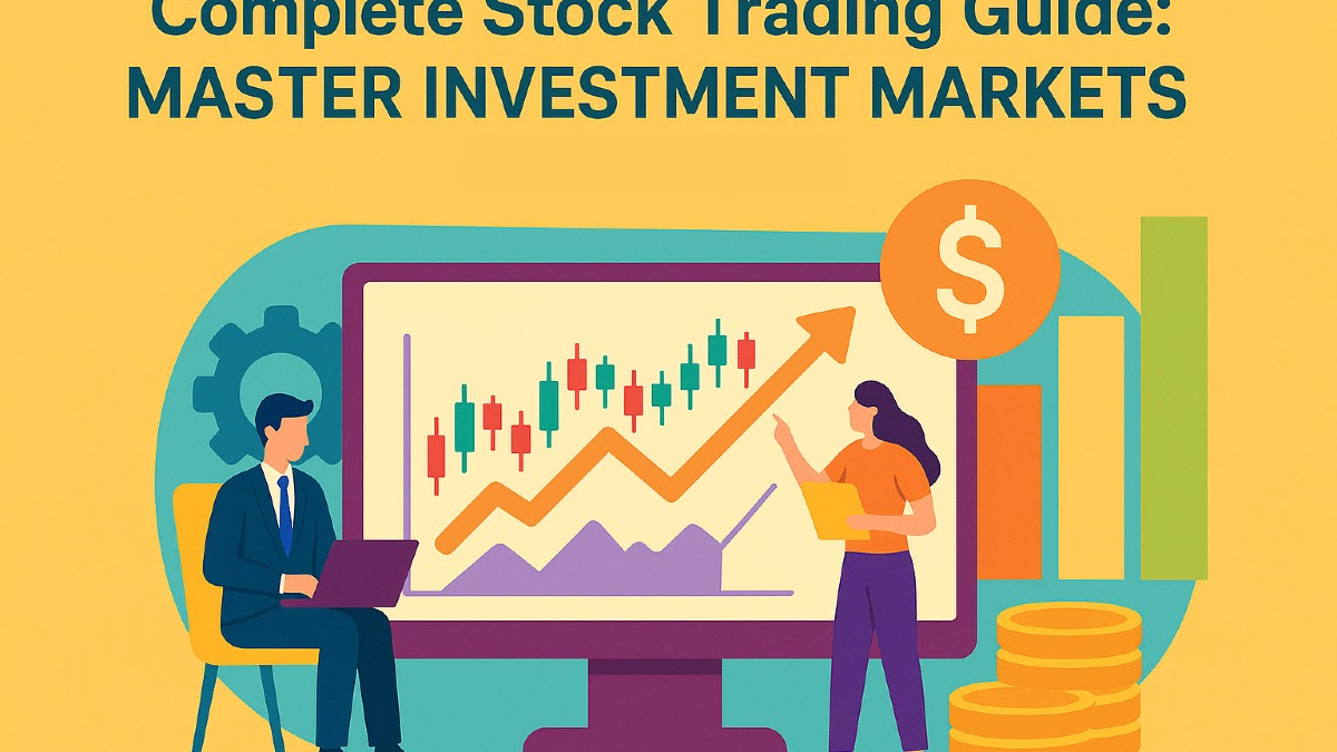 The Complete Guide to Stock Trading and Investment: Master the Markets