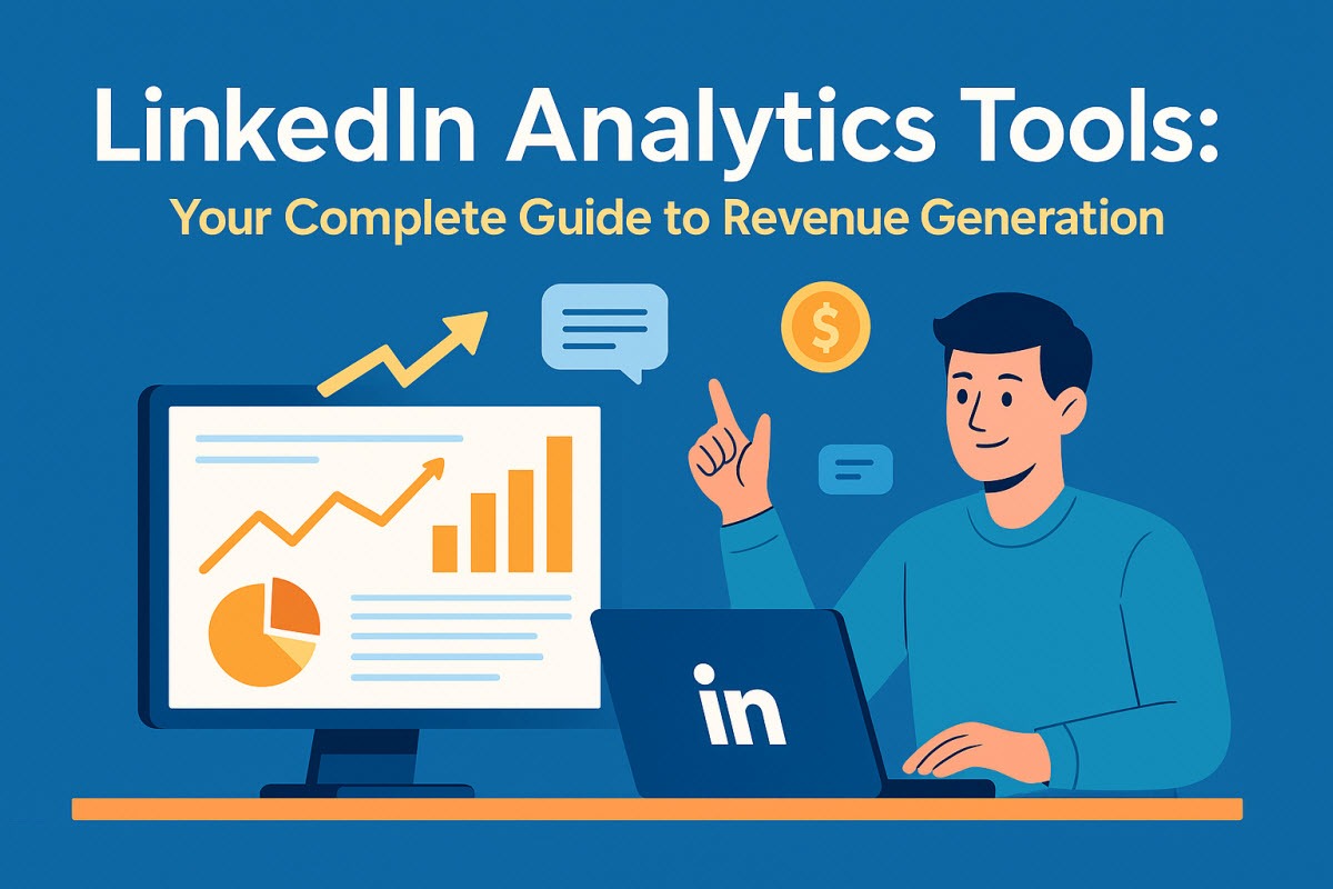 LinkedIn Analytics Tools: Your Complete Guide to Revenue Generation